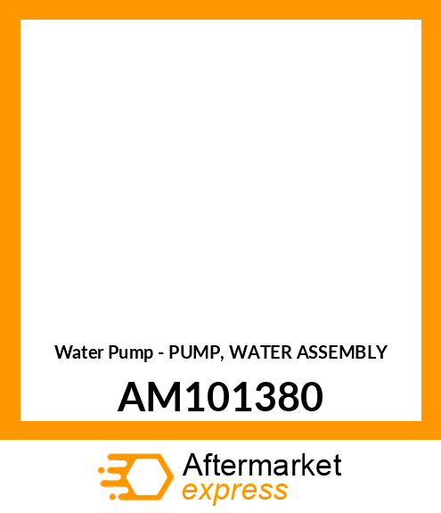 Water Pump - PUMP, WATER ASSEMBLY AM101380