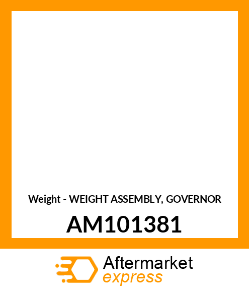 Weight - WEIGHT ASSEMBLY, GOVERNOR AM101381