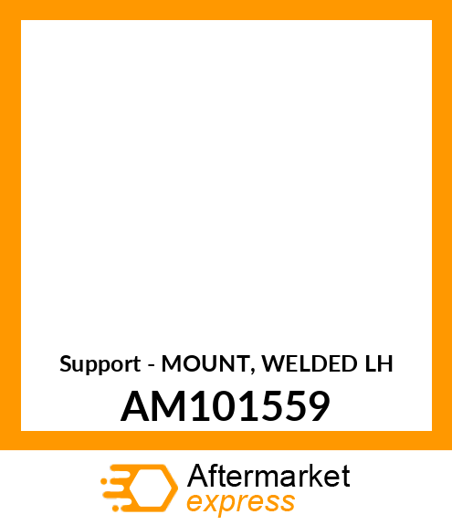 Support - MOUNT, WELDED LH AM101559