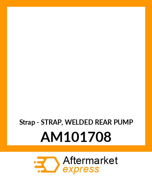 Strap - STRAP, WELDED REAR PUMP AM101708