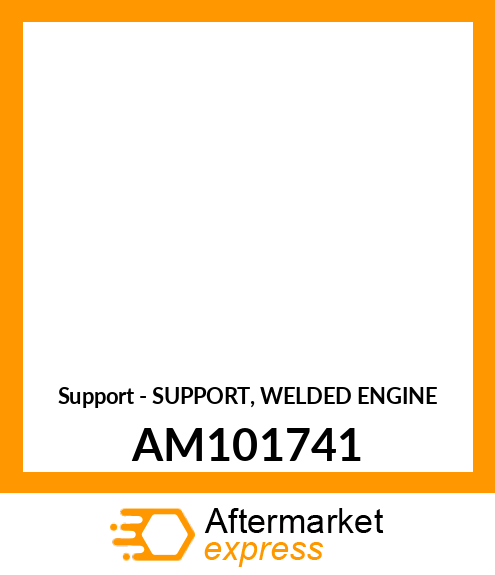 Support - SUPPORT, WELDED ENGINE AM101741