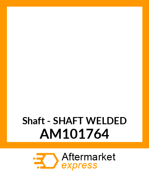 Shaft - SHAFT WELDED AM101764