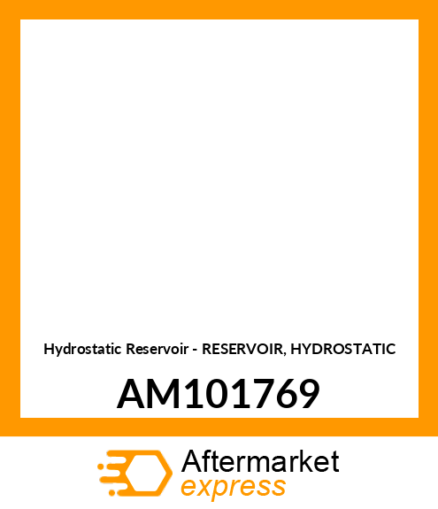 Hydrostatic Reservoir - RESERVOIR, HYDROSTATIC AM101769
