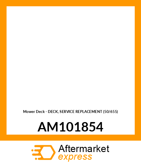 Mower Deck - DECK, SERVICE REPLACEMENT (50/655) AM101854