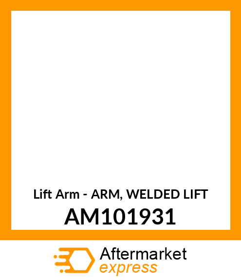 Lift Arm - ARM, WELDED LIFT AM101931