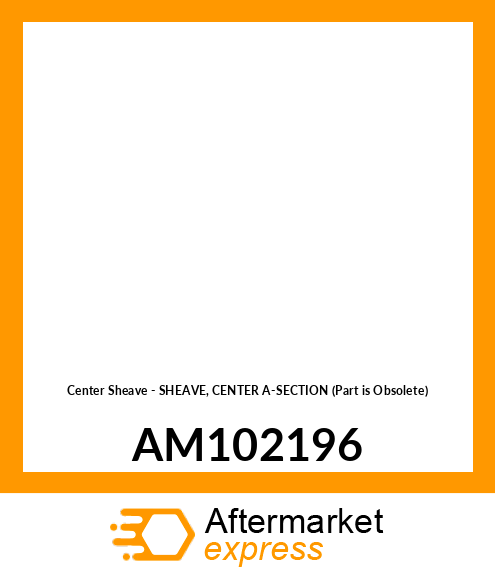 Center Sheave - SHEAVE, CENTER A-SECTION (Part is Obsolete) AM102196