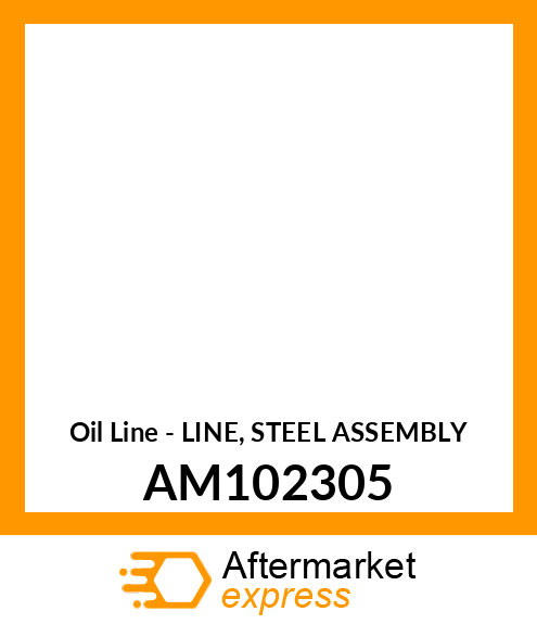 Oil Line - LINE, STEEL ASSEMBLY AM102305