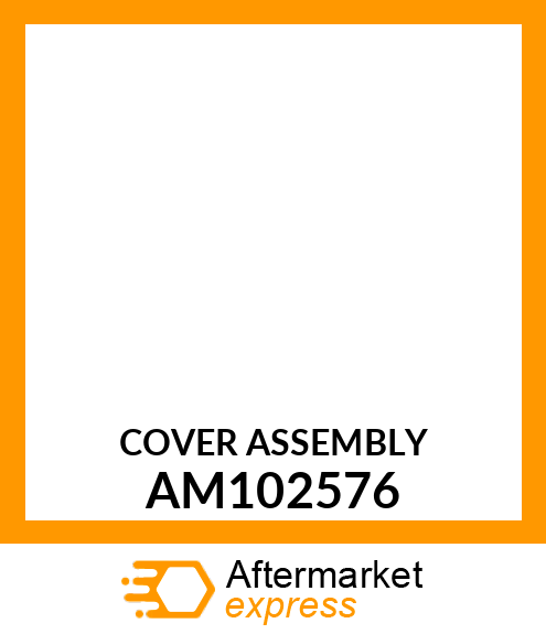 COVER ASSEMBLY AM102576