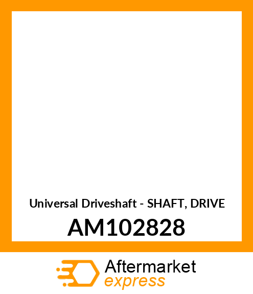 Universal Driveshaft - SHAFT, DRIVE AM102828