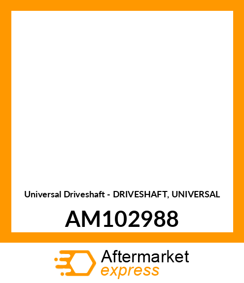 Universal Driveshaft - DRIVESHAFT, UNIVERSAL AM102988