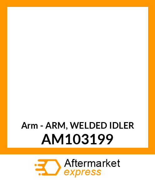 Arm - ARM, WELDED IDLER AM103199