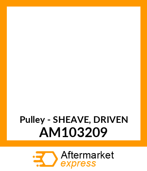 Pulley - SHEAVE, DRIVEN AM103209