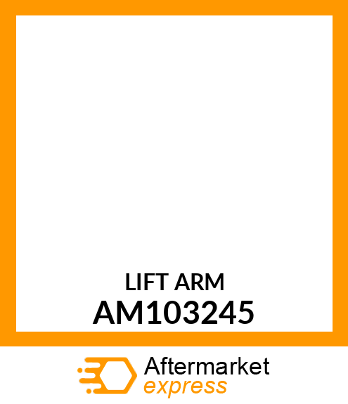 Lift Arm - ARM, WELDED LIFT AM103245