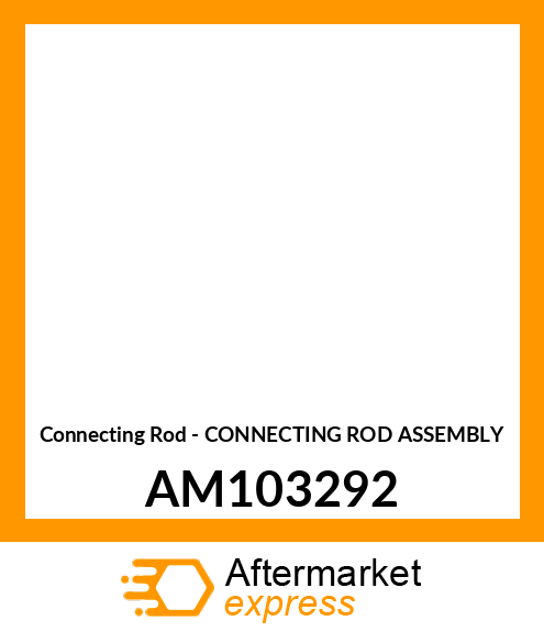 Connecting Rod - CONNECTING ROD ASSEMBLY AM103292