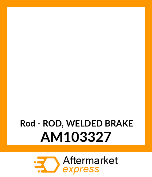 Rod - ROD, WELDED BRAKE AM103327