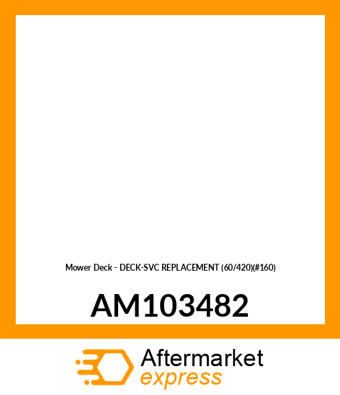 Mower Deck - DECK-SVC REPLACEMENT (60/420)(#160) AM103482