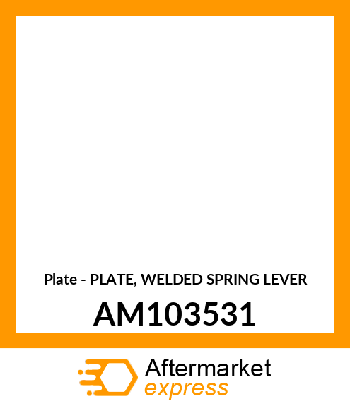 Plate - PLATE, WELDED SPRING LEVER AM103531