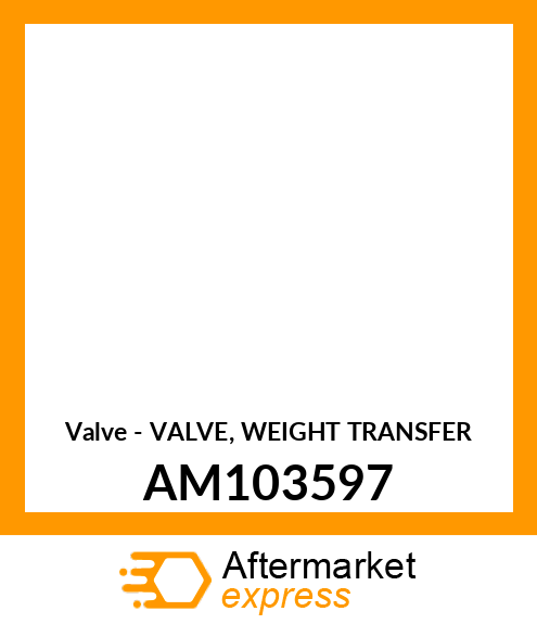 Valve - VALVE, WEIGHT TRANSFER AM103597