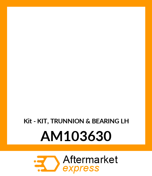 Kit - KIT, TRUNNION & BEARING LH AM103630