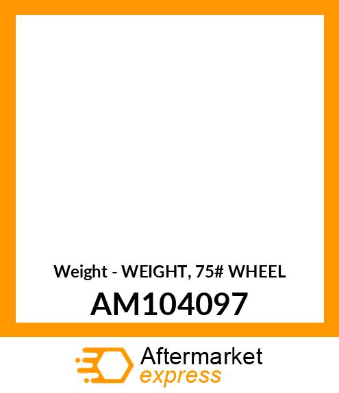 Weight - WEIGHT, 75# WHEEL AM104097