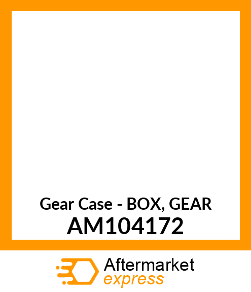 Gear Case - BOX, GEAR AM104172