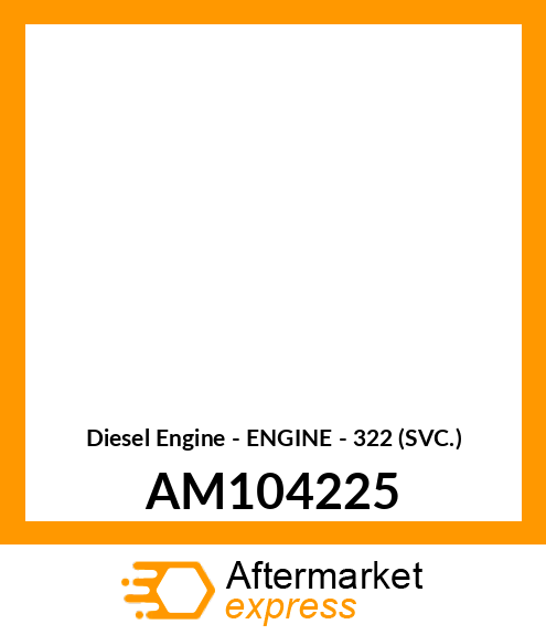 Diesel Engine - ENGINE - 322 (SVC.) AM104225