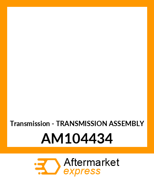 Transmission - TRANSMISSION ASSEMBLY AM104434