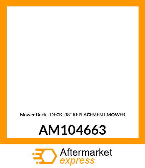 Mower Deck - DECK, 38" REPLACEMENT MOWER AM104663