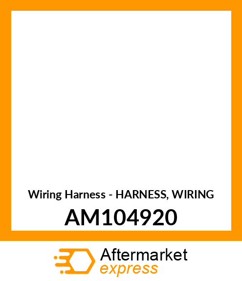 Wiring Harness - HARNESS, WIRING AM104920