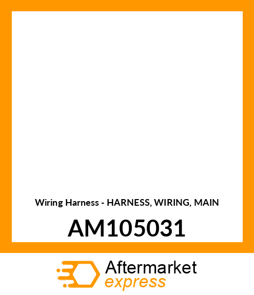 Wiring Harness - HARNESS, WIRING, MAIN AM105031