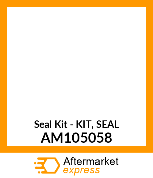 Seal Kit - KIT, SEAL AM105058