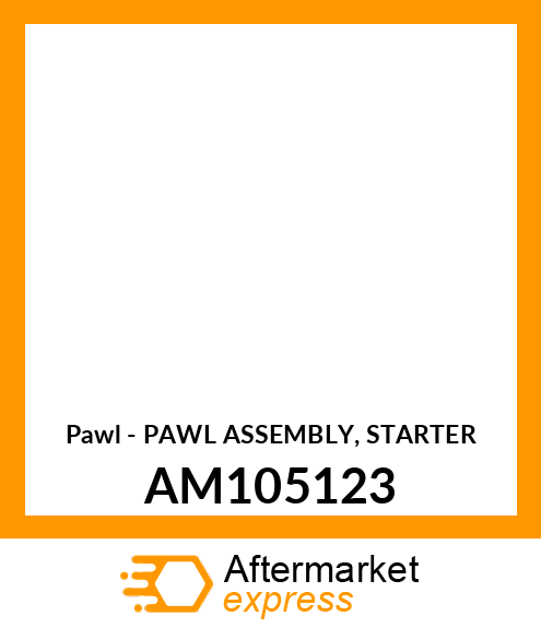 Pawl - PAWL ASSEMBLY, STARTER AM105123