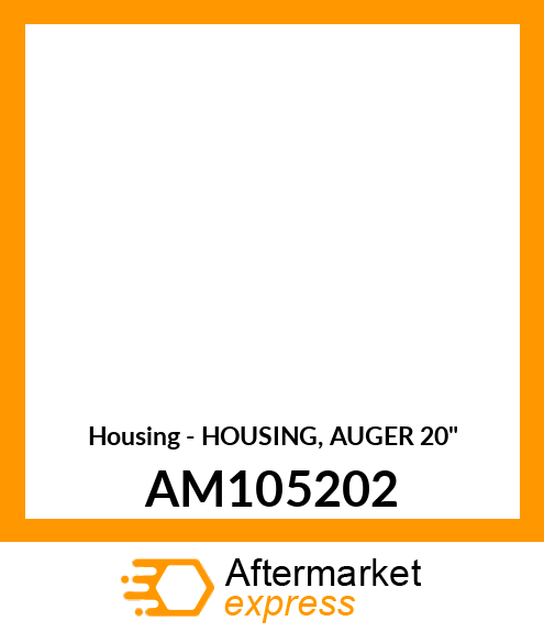 Housing - HOUSING, AUGER 20" AM105202