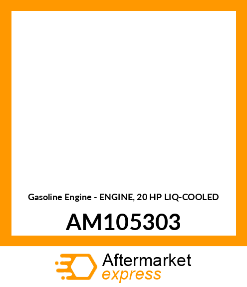 Gasoline Engine - ENGINE, 20 HP LIQ-COOLED AM105303