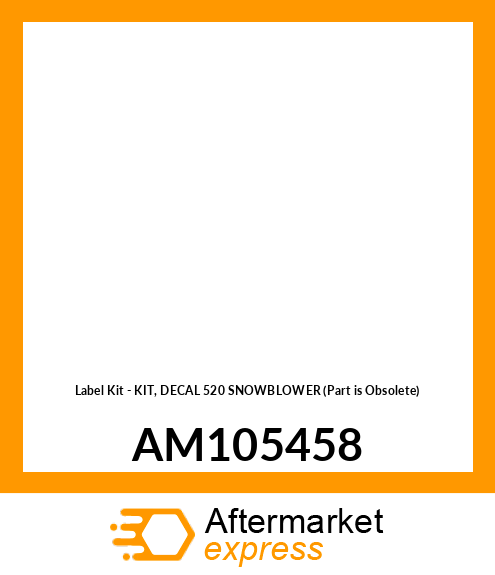 Label Kit - KIT, DECAL 520 SNOWBLOWER (Part is Obsolete) AM105458