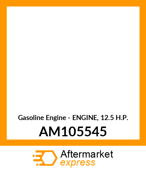 Gasoline Engine - ENGINE, 12.5 H.P. AM105545