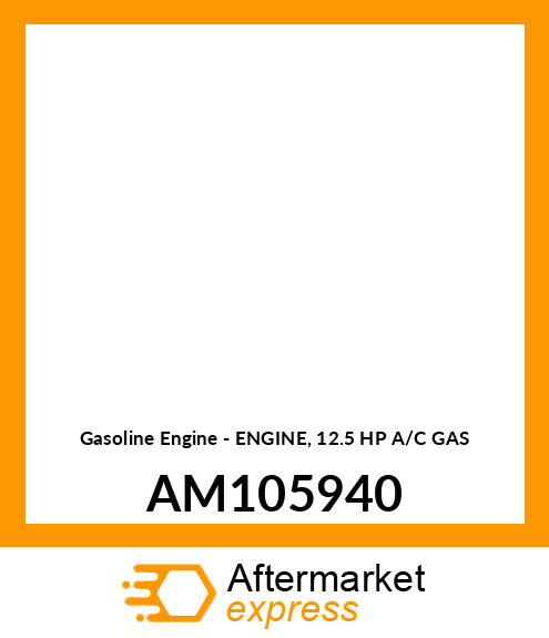 Gasoline Engine - ENGINE, 12.5 HP A/C GAS AM105940