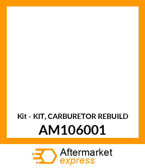 Kit - KIT, CARBURETOR REBUILD AM106001
