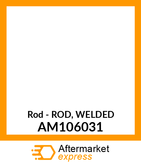 Rod - ROD, WELDED AM106031