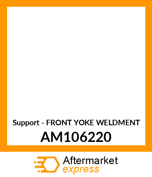 Support - FRONT YOKE WELDMENT AM106220