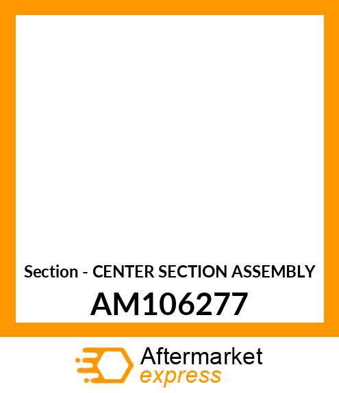 Section - CENTER SECTION ASSEMBLY AM106277