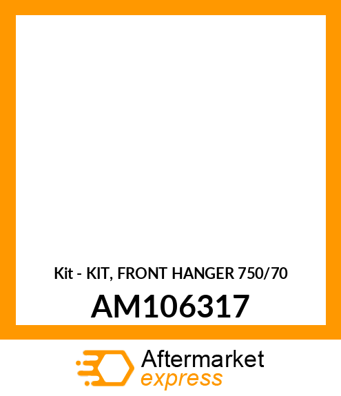 Kit - KIT, FRONT HANGER 750/70 AM106317