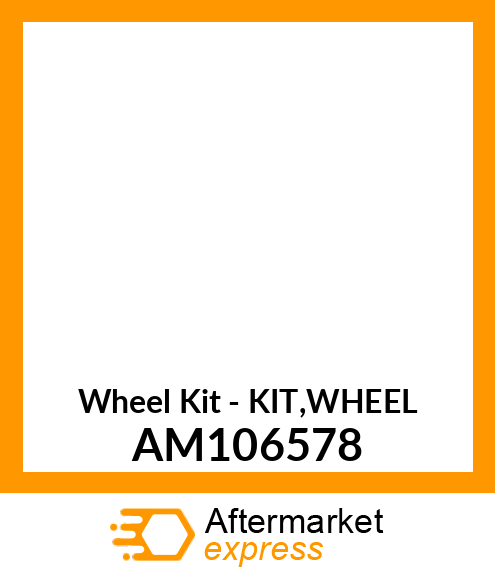 Wheel Kit - KIT,WHEEL AM106578