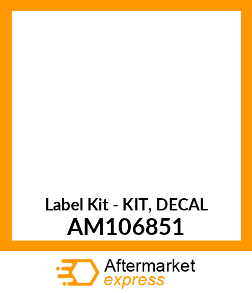 Label Kit - KIT, DECAL AM106851