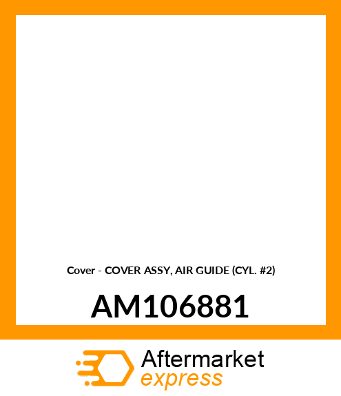 Cover - COVER ASSY, AIR GUIDE (CYL. #2) AM106881