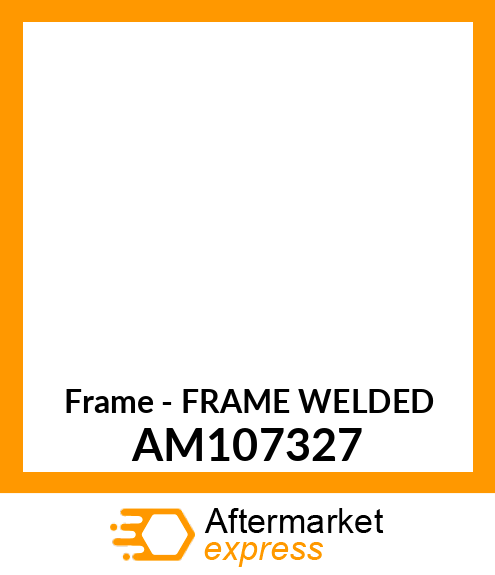 Frame - FRAME WELDED AM107327