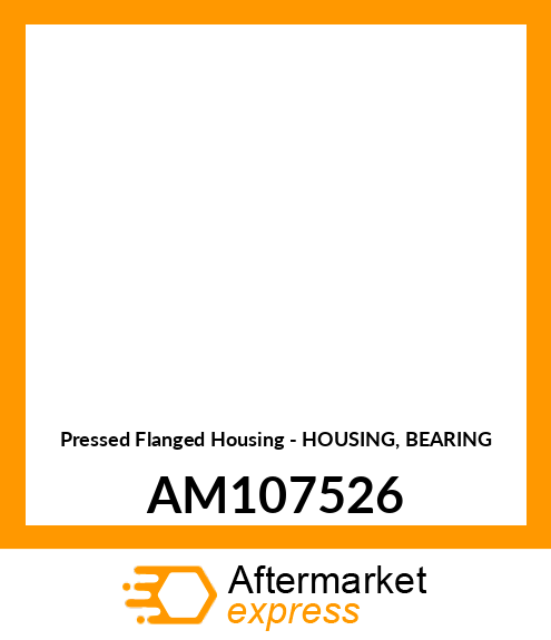 Pressed Flanged Housing - HOUSING, BEARING AM107526