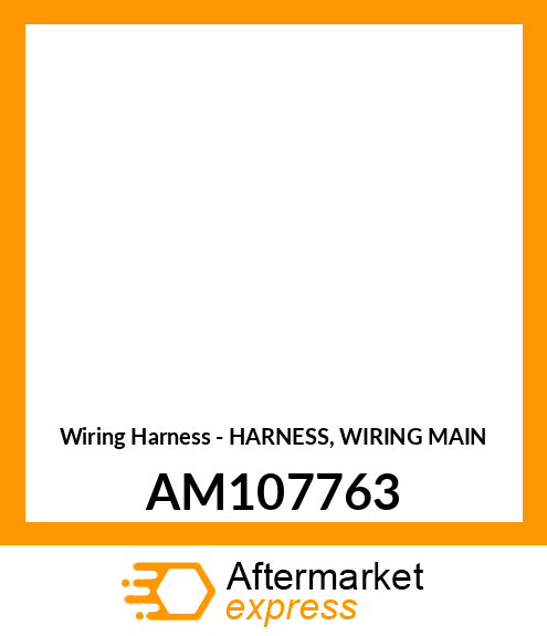 Wiring Harness - HARNESS, WIRING MAIN AM107763