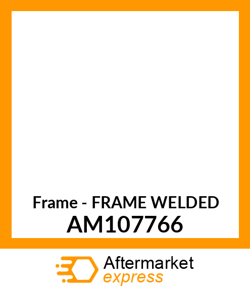 Frame - FRAME WELDED AM107766
