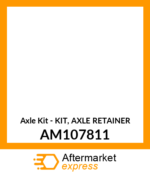Axle Kit - KIT, AXLE RETAINER AM107811